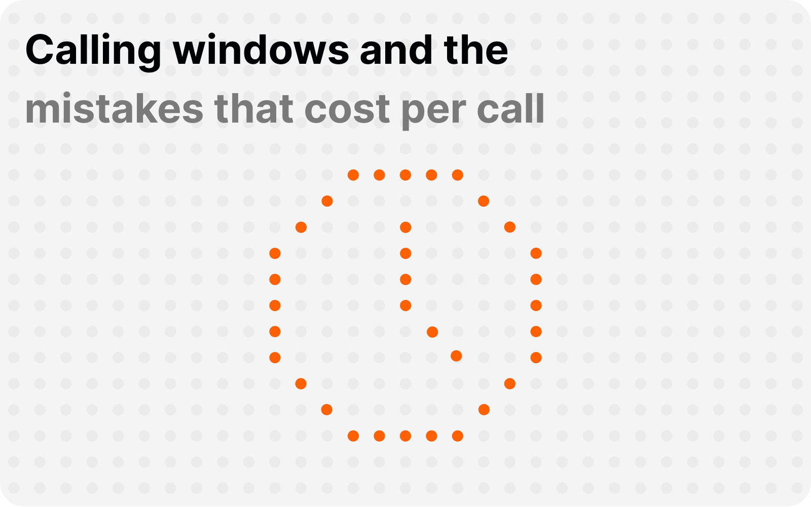 Calling windows and the mistakes that cost per call